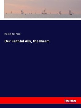 Our Faithful Ally, the Nizam