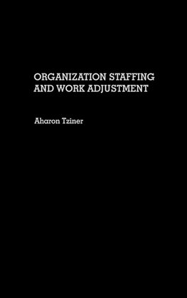 Organization Staffing and Work Adjustment