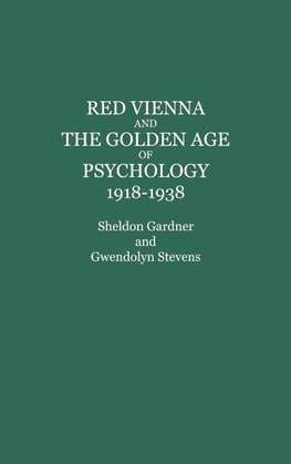 Red Vienna and the Golden Age of Psychology, 1918-1938