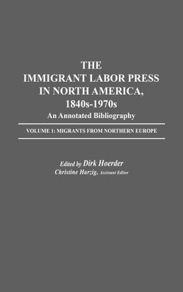 The Immigrant Labor Press in North America, 1840s-1970s