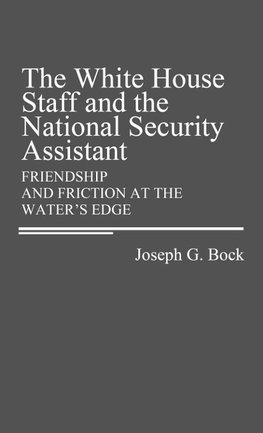 The White House Staff and the National Security Assistant