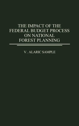 The Impact of the Federal Budget Process on National Forest Planning