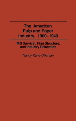 The American Pulp and Paper Industry, 1900-1940