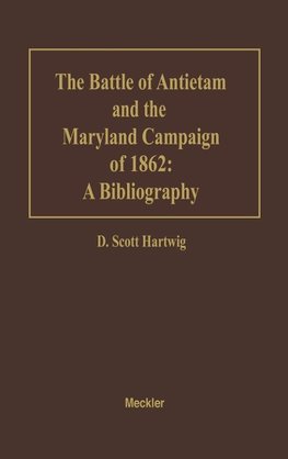 The Battle of Antietam and the Maryland Campaign of 1862