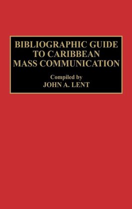 Bibliographic Guide to Caribbean Mass Communication