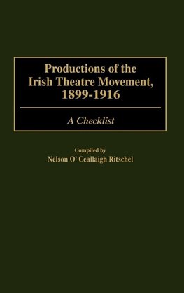 Productions of the Irish Theatre Movement, 1899-1916