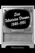 Hawes, W:  Live Television Drama, 1946-1952