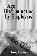 Segrave, K:  Age Discrimination by Employers in 20th Century