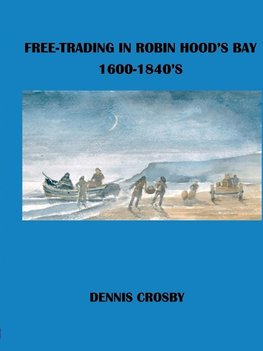 FREE TRADING IN ROBIN HOOD'S BAY 1600-1840's