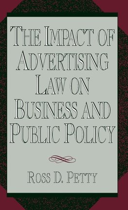 The Impact of Advertising Law on Business and Public Policy