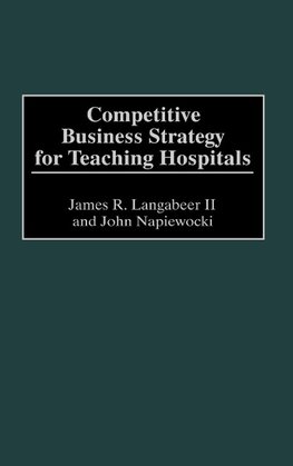 Competitive Business Strategy for Teaching Hospitals