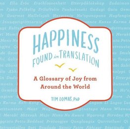 Happiness--Found in Translation: A Glossary of Joy from Around the World