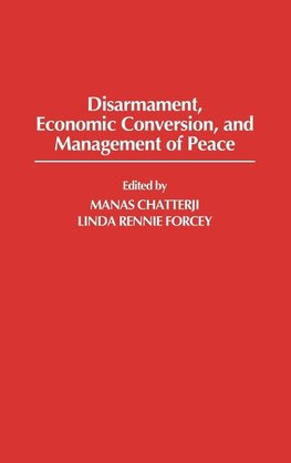 Disarmament, Economic Conversion, and Management of Peace