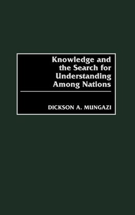 Knowledge and the Search for Understanding Among Nations