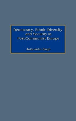 Democracy, Ethnic Diversity, and Security in Post-Communist Europe