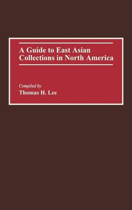 A Guide to East Asian Collections in North America