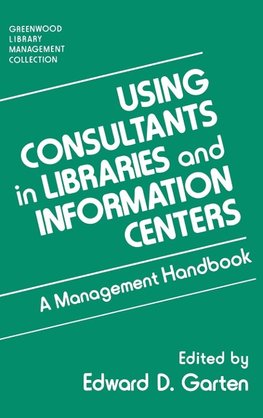 Using Consultants in Libraries and Information Centers