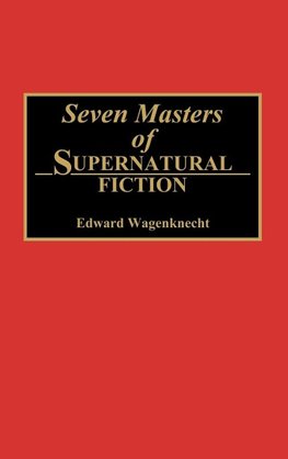 Seven Masters of Supernatural Fiction