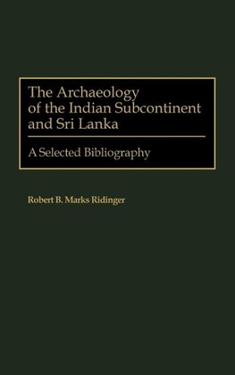 The Archaeology of the Indian Subcontinent and Sri Lanka