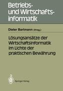 Lösungsansätze der Wirtschaftsinformatik im Lichte der praktischen Bewährung