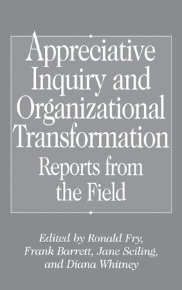 Appreciative Inquiry and Organizational Transformation