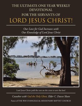 The Ultimate One Year Weekly Devotional for the Servants of Lord Jesus Christ!