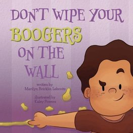 Don't Wipe Your Boogers on the Wall