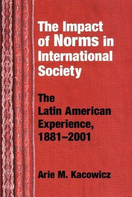 Kacowicz, A:  The Impact of Norms in International Society