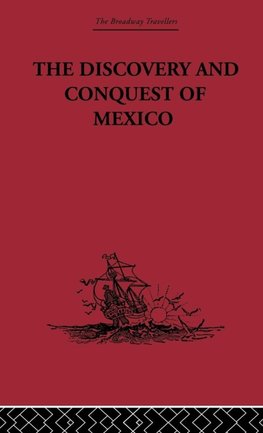 The Discovery and Conquest of Mexico 1517-1521