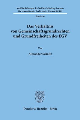 Das Verhältnis von Gemeinschaftsgrundrechten und Grundfreiheiten des EGV