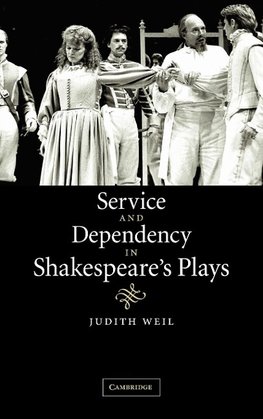 Service and Dependency in Shakespeare's Plays