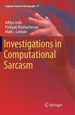 Investigations in Computational Sarcasm