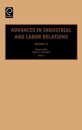 Advances in Industrial and Labor Relations, Volume 13