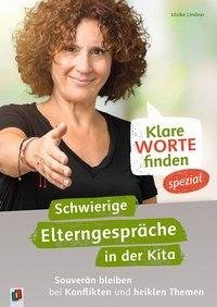 Klare Worte finden - spezial: Schwierige Elterngespräche in der Kita - Souverän bleiben bei Konflikten und heiklen Themen