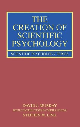 The Creation of Scientific Psychology