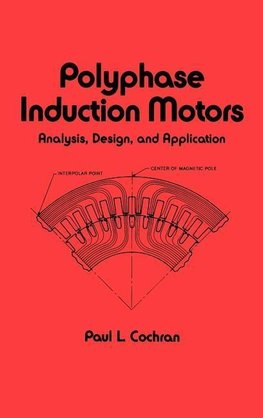 Cochran, P: Polyphase Induction Motors, Analysis