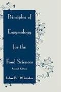 Whitaker, J: Principles of Enzymology for the Food Sciences