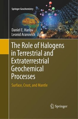 The Role of Halogens in Terrestrial and Extraterrestrial Geochemical Processes