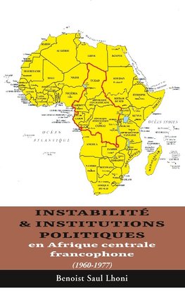 Instabilité & institutions politiques en Afrique centrale francophone