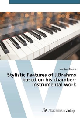 Stylistic Features of J.Brahms based on his chamber-instrumental work