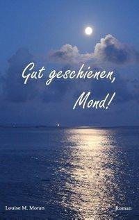 Gut geschienen, Mond!