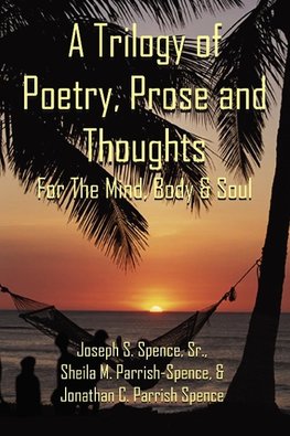 A Trilogy of Poetry, Prose and Thoughts