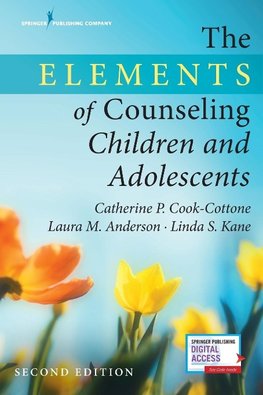 The Elements of Counseling Children and Adolescents, Second Edition