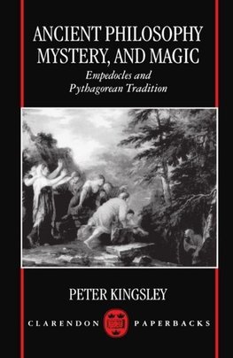 Kingsley, P: Ancient Philosophy, Mystery, and Magic