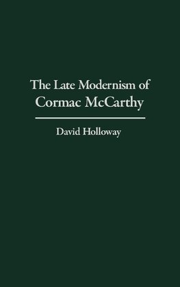 The Late Modernism of Cormac McCarthy