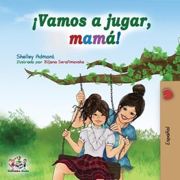 ¡Vamos a jugar, mamá!