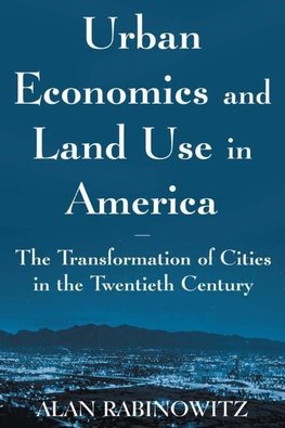 Rabinowitz, A: Urban Economics and Land Use in America: The