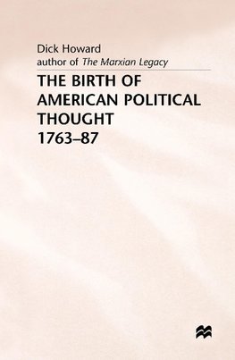 The Birth of American Political Thought, 1763-87