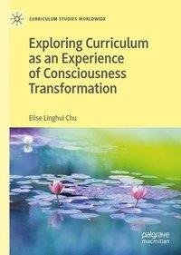 Exploring Curriculum as an Experience of Consciousness Transformation