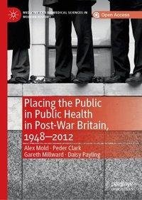 Placing the Public in Public Health in Post-War Britain, 1948-2012